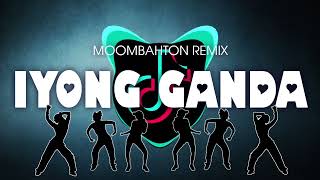 IYONG GANDA  MOOMBAHTON REMIX  DJNIEL [upl. by Anatollo795]