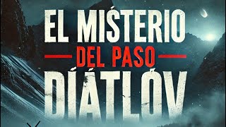 El Misterio del Paso Diátlov La Expedición que Nunca Volvió [upl. by Lacram271]