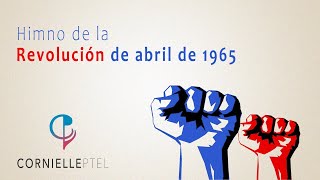 Himno de la Revolución de abril de 1965 [upl. by Costanzia]