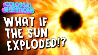 What If The Sun Exploded  COLOSSAL QUESTIONS [upl. by Haig]