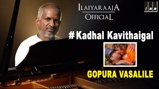 Kadhal Kavithaigal Song  Gopura Vasalile Tamil Movie  SP Balasubramaniam  Ilaiyaraaja Official [upl. by Adnerak]