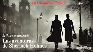 Las aventuras de Sherlock Holmes de Arthur Conan Doyle Audiolibro completo con voz humana real [upl. by Yelime]