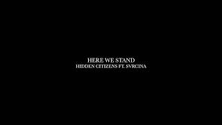 Here We Stand by Hidden Citizens ft Svrcina Lyrics [upl. by Millie]