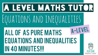 All of Equations and Inequalities in 40 Minutes  Chapter 3  ALevel Pure Maths Revision [upl. by Rednal171]