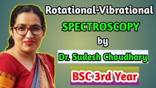 Bsc 3rd year online classes Rotational Vibrational Scpy physical chemistry by Dr Sudesh Choudhary [upl. by Esyned]