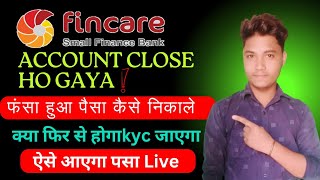 Fincare bank account band ho gaya paisa kaise nikale  fincare bank kyc nahi huaa account band gya [upl. by Millda]