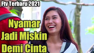 FTV Terbaru Anak Orang Kaya Nyamar Jadi Orang Miskin Demi Masa Depan [upl. by Maxim707]