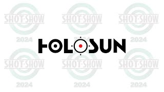 SHOT SHOW 2024  Manufacturer Spotlight  Holosun [upl. by Anneehs769]