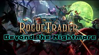 Warhammer 40000 Rogue Trader  Beyond the Nightmare OST [upl. by Kire]