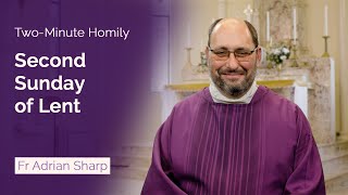 Second Sunday of Lent  TwoMinute Homily Fr Adrian Sharp [upl. by Cud]