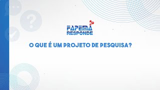 Fapema Responde O que é um projeto de Pesquisa [upl. by Ramas]