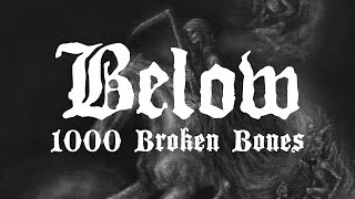 Below  1000 Broken Bones OFFICIAL [upl. by Armyn]