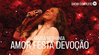 Maria Bethânia  Amor Festa Devoção Show Completo [upl. by Nrol]