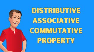 The Distributive Property Associative Propertyand Commutative Property Explained Clearly [upl. by Nairod596]