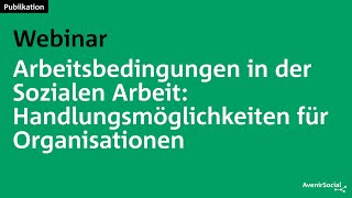 Webinar Arbeitsbedingungen in der Sozialen Arbeit Handlungsmöglichkeiten für Organisationen [upl. by Niamrahc]