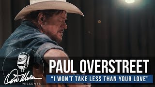 Paul Overstreet  I Wont Take Less Than Your Love  Country Music [upl. by Per114]