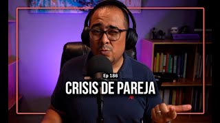 Ep 186 Crisis de pareja [upl. by Nisaj]