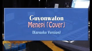 Guyonwaton  Menepi COVER KARAOKE TANPA VOCAL [upl. by Rede]