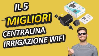 Migliore Centralina Irrigazione Wifi 2023 [upl. by Ytoc481]