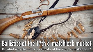 Ballistics of the 17th century matchlock musket [upl. by Zach]