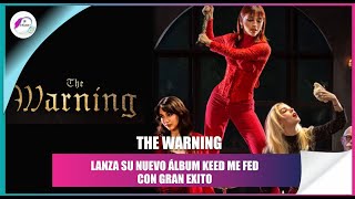 The Warning lanza SU ESPERADO nuevo álbum Keep me fed [upl. by Nylinej]