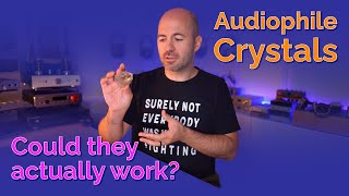 IMPROVE your hifi or headfi system with Audiophile Crystals [upl. by Enirehtak]