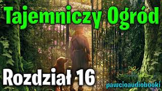 Tajemniczy Ogród  Rozdział 16  Frances Hodgson Burnett  Audiobook za darmo  pawcioaudiobooki [upl. by Cr]