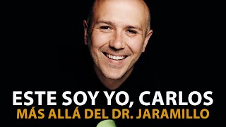 Este Soy Yo Carlos Más Allá Del Dr Jaramillo  Dr Carlos Jaramillo [upl. by Atelahs]