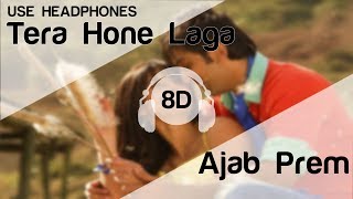 Tera Hone Laga Hoon 8D Audio Song  Ajab Prem Ki Ghazab Kahani Ranbir  Katrina  Atif Aslam [upl. by Atinyl]