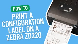 How to Print a Configuration Label on a Zebra ZD220  Smith Corona Labels [upl. by Chaworth]