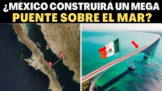 TODA LA VERDAD sobre el SUPUESTO MEGA PUENTE que se construirá en el mar de México [upl. by Akemak]