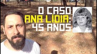 O caso Ana Lídia 45 anos [upl. by Neltiak]