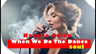 When We Do The Dance soul  Natalie Colen [upl. by Nels]