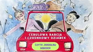 Cebulowa babcia i czosnkowy dziadek  Witold Pańczyszyn  czyta Jarosław Boberek  Audiobook [upl. by Enirok]