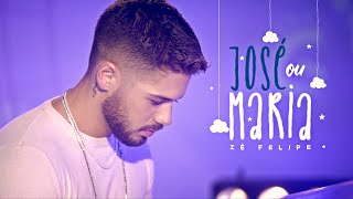 Zé Felipe  José Ou Maria Videoclipe Oficial [upl. by Woodhead]