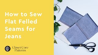 How to Sew Flat Felled Seams for Jeans Two Ways  Closet Core Patterns [upl. by Jewett431]