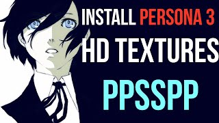 How to Install Persona 3 Portable HD Texture Pack in PPSSPP [upl. by Eanaj790]