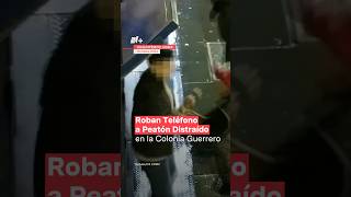 Roban teléfono a peatón distraído en la colonía Guerrero  N shorts [upl. by Heydon]