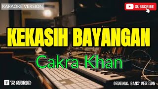 KEKASIH BAYANGAN  CAKRA KHAN KARAOKE ORIGINAL VERSION [upl. by Eirak677]