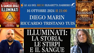 ILLUMINATI LA STORIA LE STIRPI E IL SANGUE Con Diego Marin Riccardo Tuis e barberioelisabetta [upl. by Llezniuq]