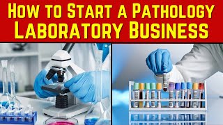 How to Start a Pathology Laboratory Business  Diagnostic Business Plan [upl. by Seessel]