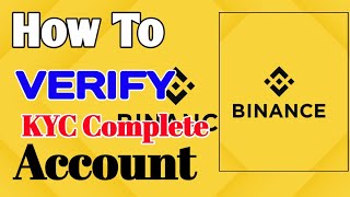 Binance KYC Complete Full Process  How to Verify KYC Binance Account  Full KYC Binance Account [upl. by Seiber]