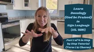 Learn Doxology God be Praised in Sign Language Part 1 of 4 in ASL tutorial Verse 1 amp Chorus [upl. by Yelyr]