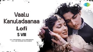 Vaalu Kanuladaanaa  Lofi  Premikula Roju  ARRahman  Unni Menon  S VIII [upl. by Ozan]