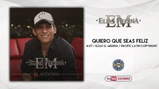 Elias Medina  Quiero Que Seas Feliz  Audio Oficial [upl. by Kevin]