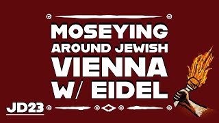 JD23 Moseying Around Jewish Vienna w Eidel [upl. by Eednam338]