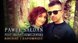 Paweł Sałdan feat Iwona Chomiczewska  Kochać i zapomnieć Official Video [upl. by Roee]