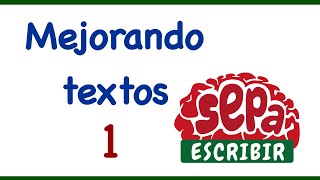 Mejorando textos 1  SepaEscribir [upl. by Nilpik]