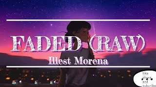 FADED raw  ILLEST MORENA  LYRICS VIDEO [upl. by Katya]