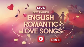 Live Stream Best English Romantic Love Songs  Heartfelt Hits for Lovers [upl. by Pansy]